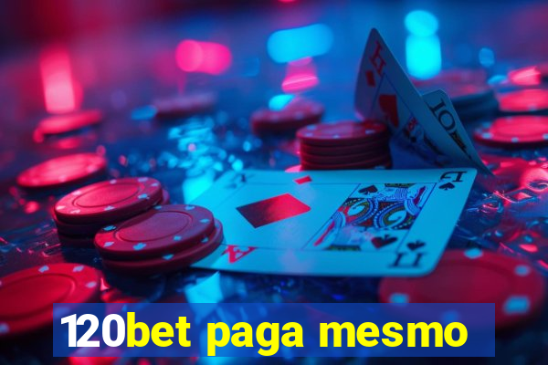 120bet paga mesmo